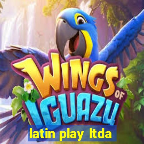 latin play ltda